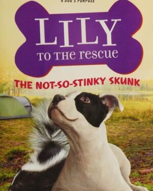 Used: Lily to the Rescue: The Not-So-Stinky Skunk by W. Bruce Cameron