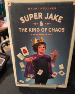 Used: Super Jake & the King of Chaos by Naomi Milliner