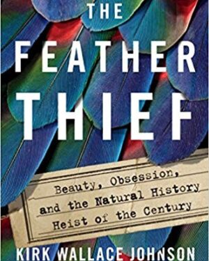Used: The Feather Thief by Kirk Wallace Johnson
