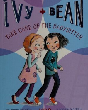 New: Ivy and Bean Take Care of the Babysitter (Book 4) by Annie Barrows