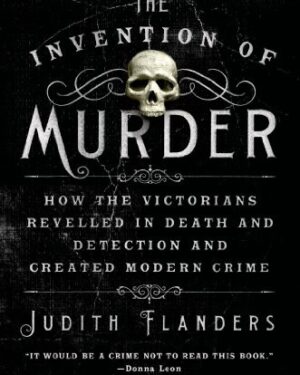 Victorian Revelations In Death, Detection & Modern Crime by Judith Flanders