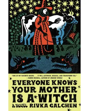 New: Everyone Knows Your Mother Is A Wit: A Novel by Rivka Galchen