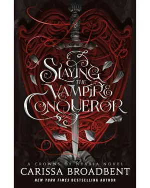 New: Slaying the Vampire Conqueror: A Crowns of Nyaxia Novel by Carissa Broadbent