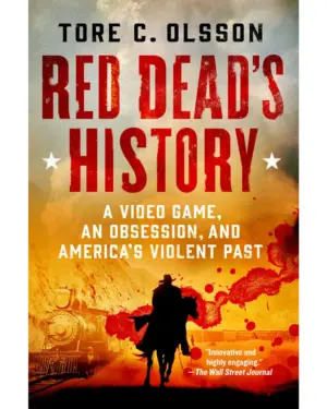 New: Red Dead History: Video Game and America's Past by Tore C. Olsson
