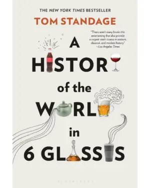 New: A History of the World in 6 Glass by Tom Standage