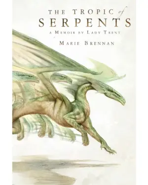 New: Tropic of Serpents: A Memoir By Lady Trent by Marie Brennan