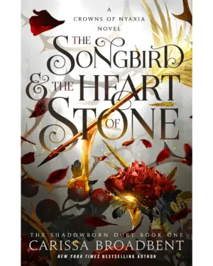 New: Songbird & the Heart of Stone: the Shadowborn Duet, Book One by Carissa Broadbent