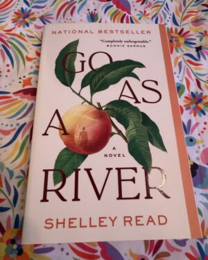 New: Go As A River by Shelley Read