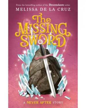 New: Never After: the Missing Sword: #2 by Melissa De La Cruz