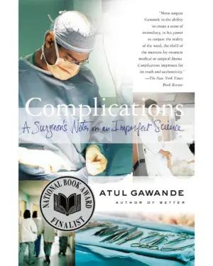 Complications: A Surgeon's Notes On An Imperfect Science by Atul Gawande